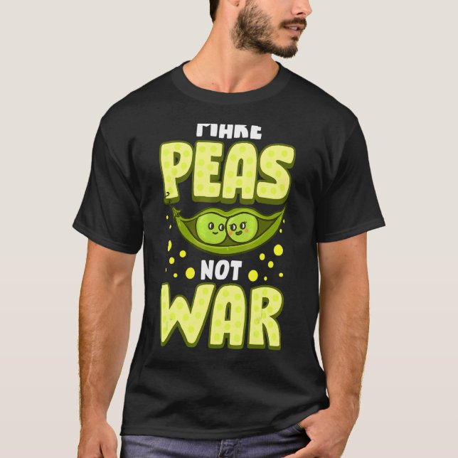 Make Peas Not War  Vegetable Pun Vegan T-Shirt (Front)