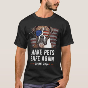 Make Pets Safe Again Boxer Dog Trump 2024 T-Shirt