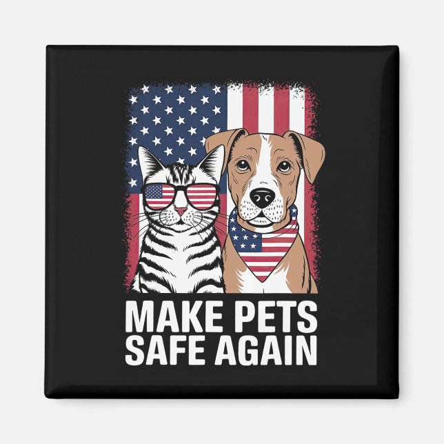Make Pets Safe Again Election 2024 Debate Cat Dog  Magnet (Front)