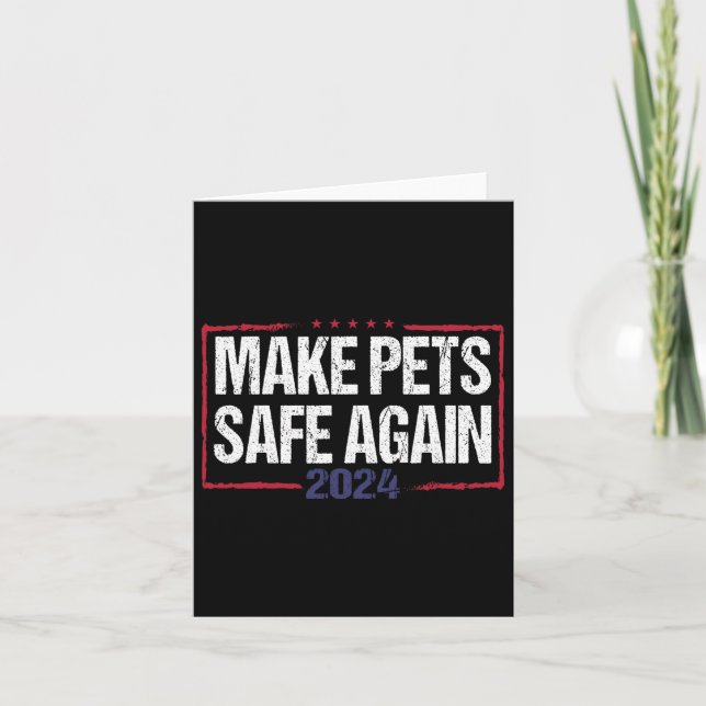 Make Pets Safe Again Funny 2024 Presidential Elect Card (Front)