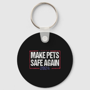 Make Pets Safe Again Funny 2024 Presidential Elect Key Ring