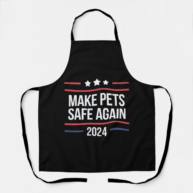 Make Pets Safe Again Funny Pet Safety Awareness  Apron (Front)