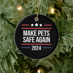 Make Pets Safe Again Funny Pet Safety Awareness  Ceramic Ornament