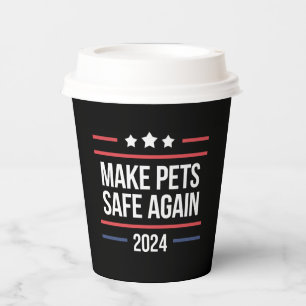 Make Pets Safe Again Funny Pet Safety Awareness Paper Cups