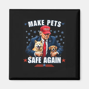 Make Pets Safe Again Funny Pro Trump 2024 Magnet