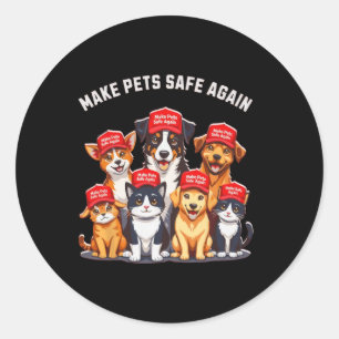 Make Pets Safe Again Funny Trump Election Classic Round Sticker