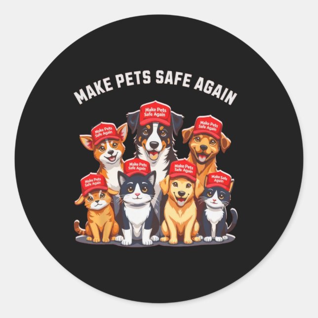 Make Pets Safe Again Funny Trump Election  Classic Round Sticker (Front)