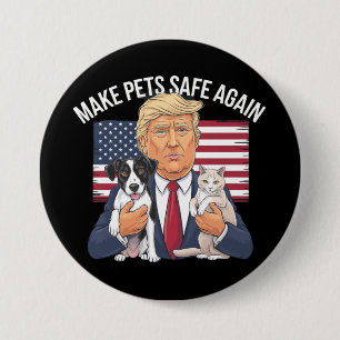 Make Pets Safe Again Save Our Pets Vote Trump 7.5 Cm Round Badge