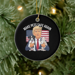 Make Pets Safe Again Save Our Pets Vote Trump Ceramic Ornament