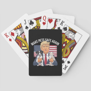 Make Pets Safe Again Save Our Pets Vote Trump Playing Cards
