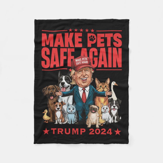 Make Pets Safe Again Trump 2024 Save Our Pets  Fleece Blanket (Front)