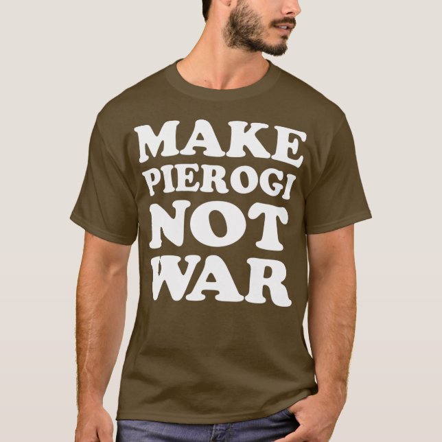 Make Pierogi Not War Cool Polish T-Shirt (Front)