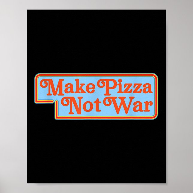 Make Pizza Not War Shirt Funny 80s Retro Peace Ant Poster (Front)