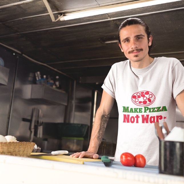  Make Pizza not War  T-Shirt (Creator Uploaded)