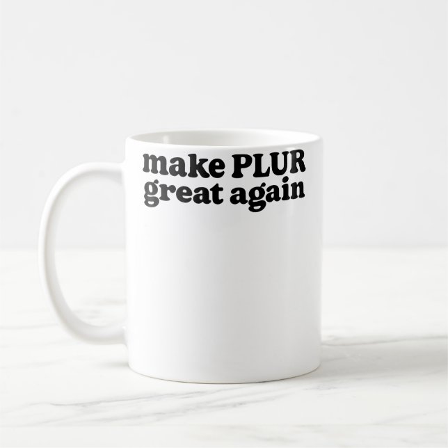 Make Plur Great Again Edm Rave Festival Coffee Mug (Left)