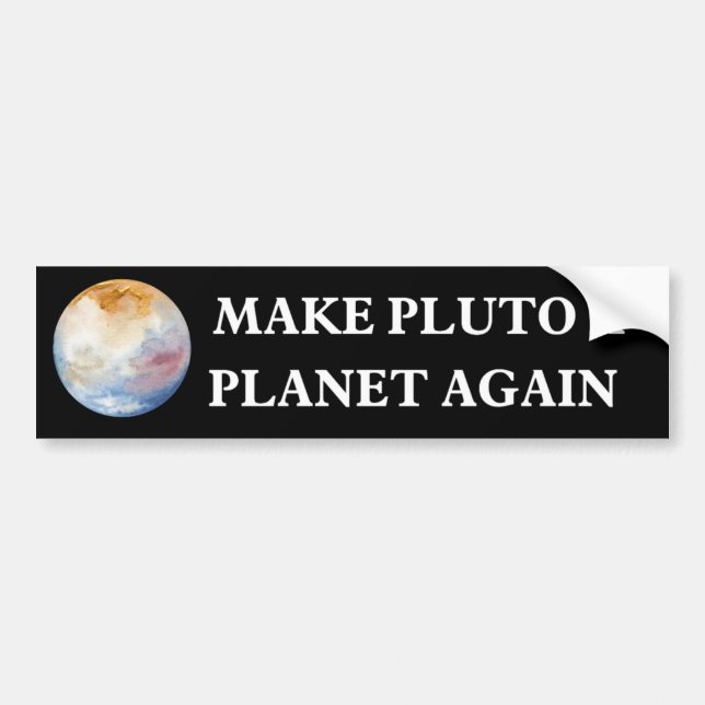 Make Pluto a Planet Again bumper Sticker (Front)