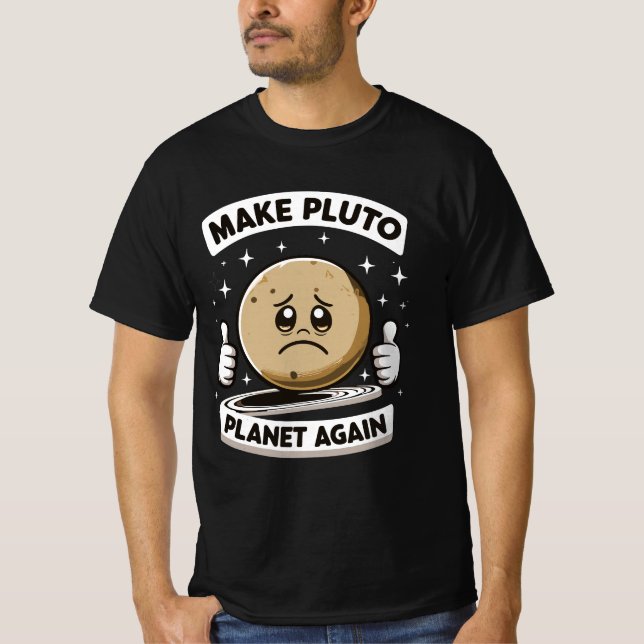 Make Pluto Planet Again Funny  T-Shirt (Front)