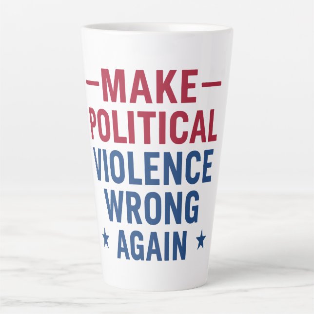 Make political violence wrong again latte mug (Front)
