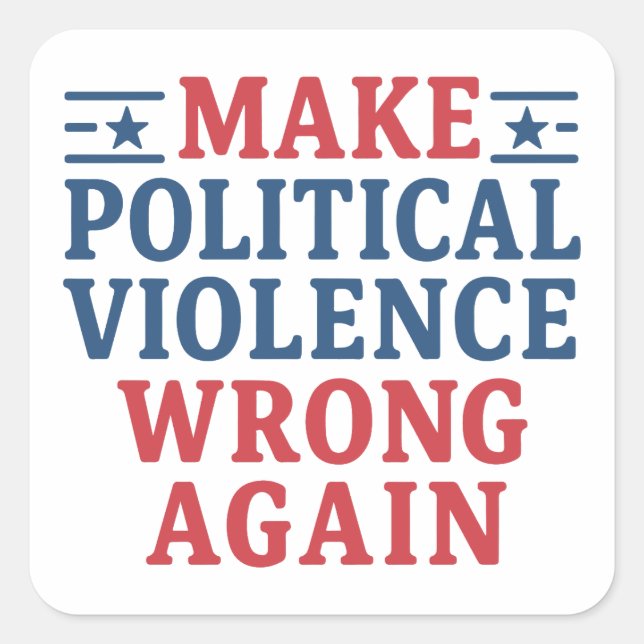 Make political violence wrong again square sticker (Front)
