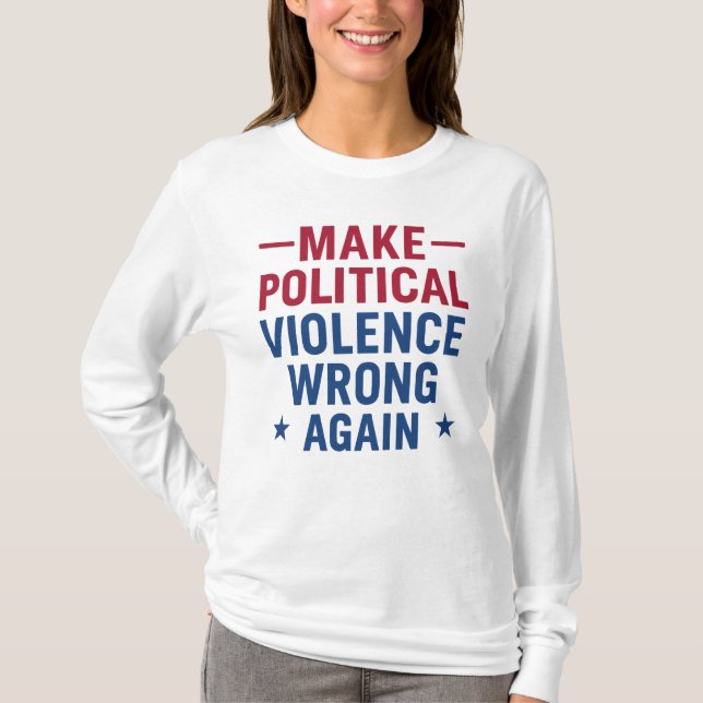 Make political violence wrong again T-Shirt (Front)