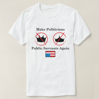 Make politicians servants, white background T-Shirt
