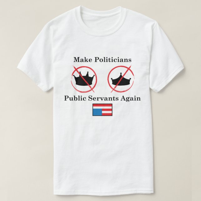 Make politicians servants, white background T-Shirt (Design Front)