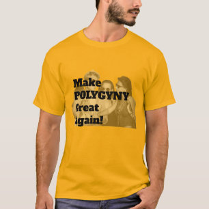 Make Polygyny Great Again! T-Shirt