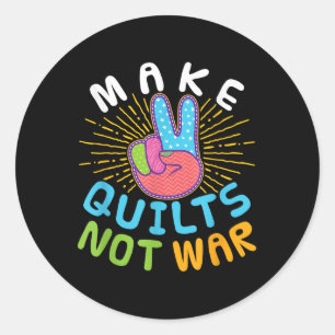 Make Quilts Not War Quilting Peace Sign Classic Round Sticker