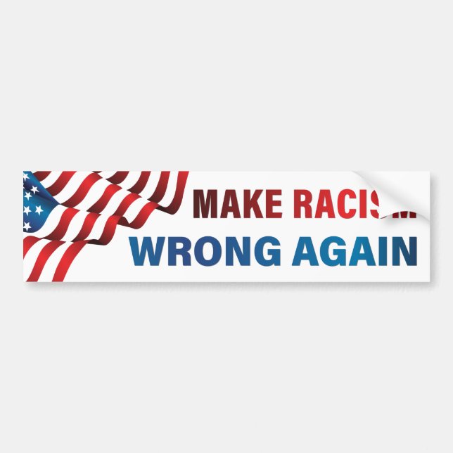Make Racism Wrong Again -  Anti-Racism, Anti-Trump Bumper Sticker (Front)