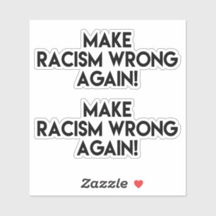 Make racism wrong again! Anti Racism Protest