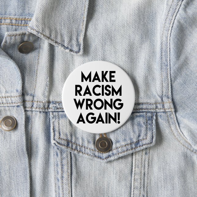 Make racism wrong again! Anti Racism Protest 7.5 Cm Round Badge (In Situ)
