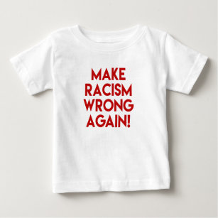 Make racism wrong again! Anti Racism Protest Baby T-Shirt