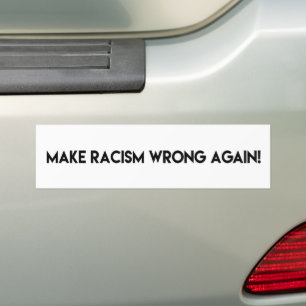 Make racism wrong again! Anti Racism Protest Bumper Sticker