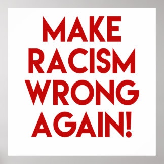 Make racism wrong again! Anti Racism Protest Poster