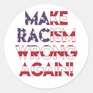 Make racism wrong again! Anti Trump protest Classic Round Sticker