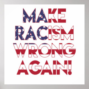 Make racism wrong again! Anti Trump protest Poster