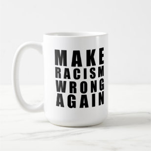 Make racism wrong again  coffee mug