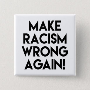 Make racism wrong again! Protest 15 Cm Square Badge