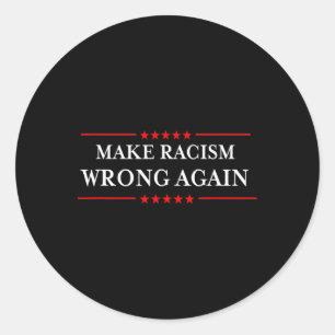 Make Racism Wrong Again Shirt Anti-trump Anti-raci Classic Round Sticker