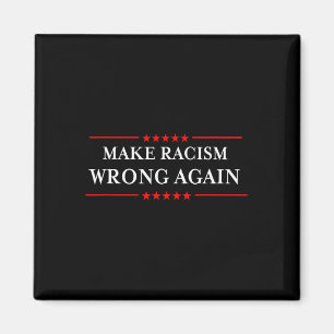 Make Racism Wrong Again Shirt Anti-trump Anti-raci Magnet