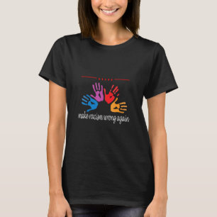 Make Racism Wrong Again T-Shirt