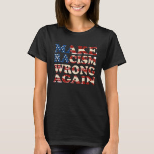 Make Racism Wrong Again USA flag T-Shirt