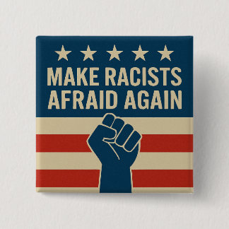 MAKE RACISTS AFRAID AGAIN 15 CM SQUARE BADGE