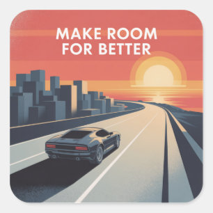 Make Room For Better Square Sticker