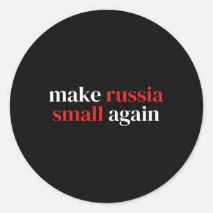 Make Russia Small Again 1 Classic Round Sticker