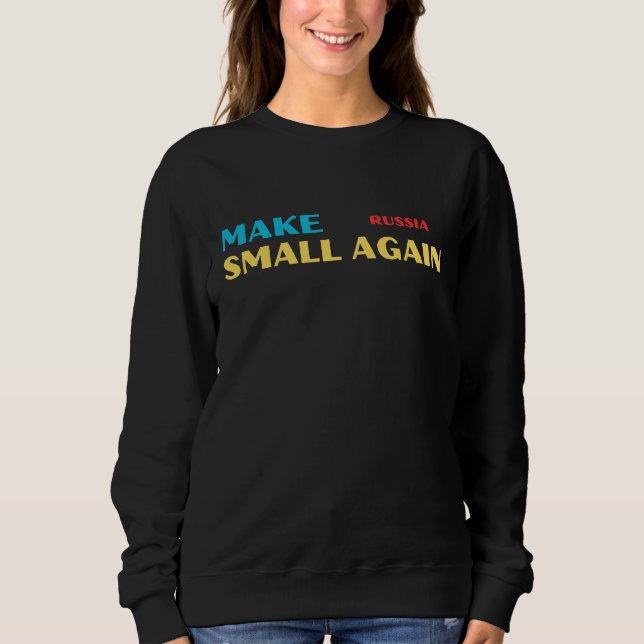 Make Russia Small Again – Bold Satirical Statement Sweatshirt (Front)