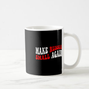 Make Russia Small Again Coffee Mug