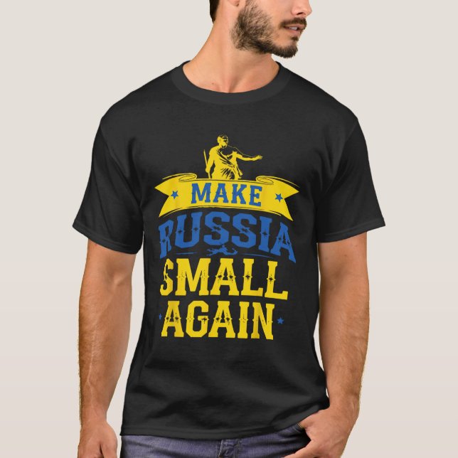 Make Russia Small Again – Funny Ukraine-inspired S T-Shirt (Front)