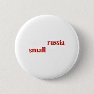 Make Russia Small Again Make Russia Small Again 1 6 Cm Round Badge