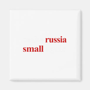 Make Russia Small Again Make Russia Small Again 1 Magnet